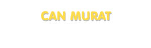 Der Vorname Can Murat